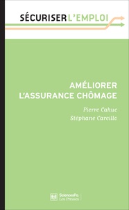 Pierre Cahuc et Stéphane Carcillo - Améliorer l'assurance chômage.