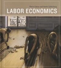 Pierre Cahuc et André Zylberberg - Labor Economics.
