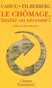 Pierre Cahuc et André Zylberberg - Le chômage, fatalité ou nécessité ?.