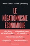 Pierre Cahuc et André Zylberberg - Le Négationnisme économique et comment s'en débarrasser.
