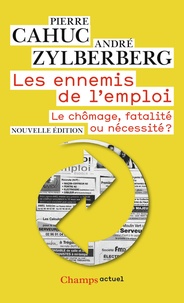 Pierre Cahuc et André Zylberberg - Les Ennemis de l'emploi - Le chômage, fatalité ou nécessité ?.