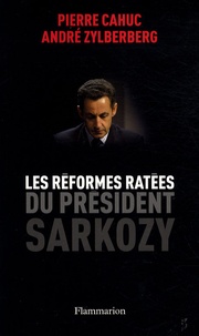 Pierre Cahuc - Les Réformes ratees du president Sarkozy.