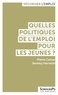 Pierre Cahuc et Jérémy Hervelin - Quelles politiques d'emploi pour les jeunes ?.
