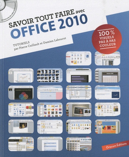 Pierre Caillault et Damien Labourot - Savoir tout faire avec Office 2010. 1 Cédérom
