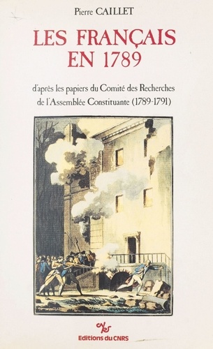 Les Français en 1789. D'après les papiers du Comité des recherches de l'Assemblée constituante (1789-1791)