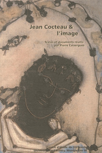 Pierre Caizergues - Jean Cocteau & l'image.