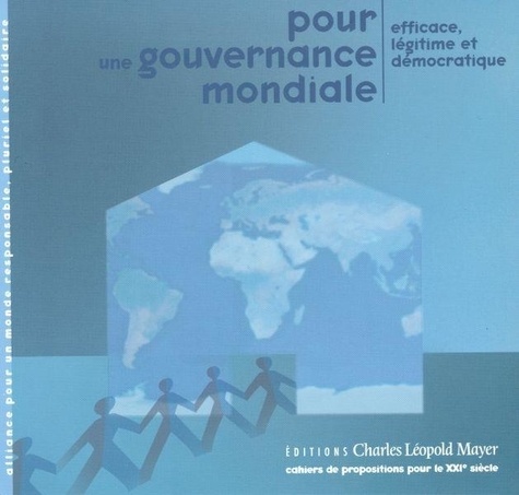 Pierre Calame - Pour une gouvernance mondiale - Efficace, légitime et démocratique.
