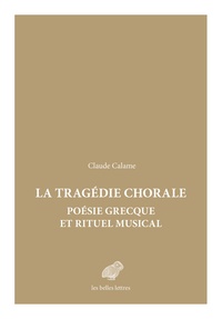 Pierre Calame - Tragédie chorale : poésie grecque et rituel musical.