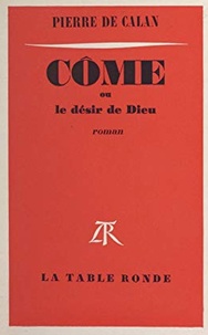 Pierre Calan De - Come Ou Le Desir De Dieu.