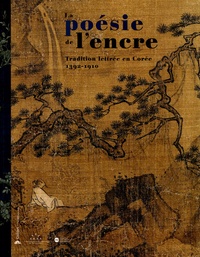 Pierre Cambon - La poésie de l'encre - Tradition lettrée en Corée 1392-1910.