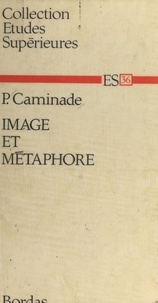Pierre Caminade - Image et métaphore - Un problème de poétique contemporaine.