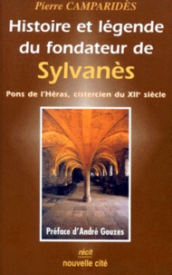 Pierre Camparides - Histoire Et Legende Du Fondateur De Sylvanes. Pons De L'Heras, Cistercien Du Xiieme Siecle.