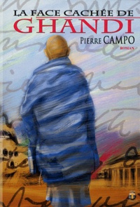 Pierre Campo - La face cachée de Ghandi.