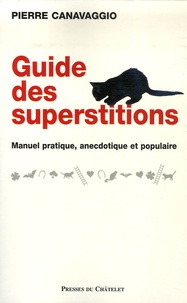 Pierre Canavaggio - Guide des superstitions.