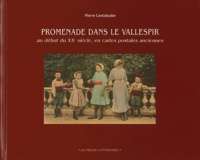 Pierre Cantaloube - Promenade dans le Vallespir au début du XXe siècle, en cartes postales anciennes.