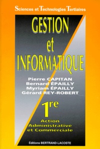Pierre Capitan et Bernard Epailly - Gestion et informatique - 1re, action administrative et commerciale.