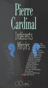 Pierre Cardinal - Indécents miroirs.