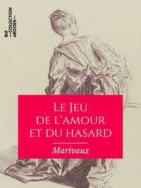 Pierre Carlet de Marivaux - Le Jeu de l'amour et du hasard.