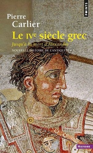 Nouvelle histoire de l'Antiquité. Tome 3, Le IVe siècle grec, Jusqu'à la mort d'Alexandre - Occasion