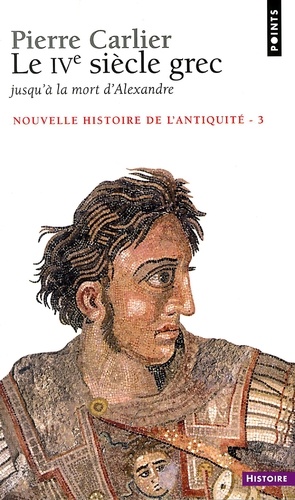 Nouvelle histoire de l'Antiquité. Tome 3, Le IVe siècle grec, Jusqu'à la mort d'Alexandre
