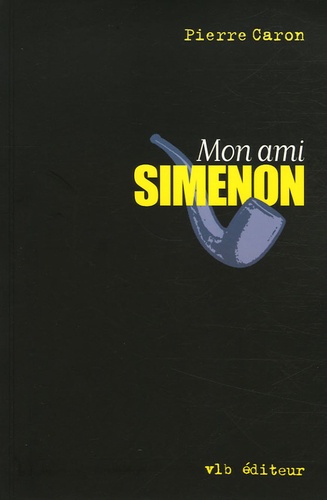 Pierre Caron - Mon ami Simenon.