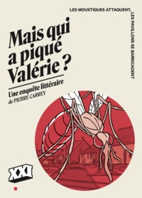 Pierre Carrey - Mais qui a piqué Valérie ? - Les moustiques attaquent, les pavillons se barricadent.