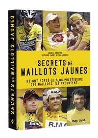 Pierre Carrey et Luca Endrizzi - Secrets de maillots jaune - Ils ont porté le plus prestigieux des maillots. Ils racontent.