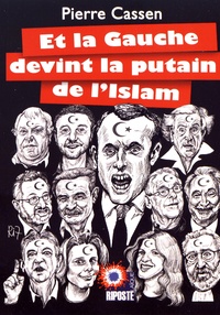 Pierre Cassen - Et la gauche devint la putain de l'Islam.