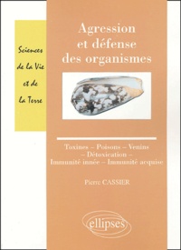 Pierre Cassier - Agression et défense des organismes - Toxines-Poisons-Venins-Détoxication-Immunité innée-Immunité acquise.