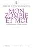 Pierre Cassou-Noguès - Mon zombie et moi - La philosophie comme fiction.