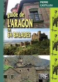Pierre Castillou - Guide de l'aragon en 54 balades.