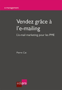 Pierre Cat - Vendez grâce à l'e-mailing - L'e-mail marketing pour les PME.