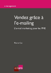 Pierre Cat - Vendez grâce à l'e-mailing - L'e-mail marketing pour les PME.