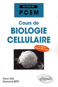 Pierre Cau et Raymond Seïte - Cours de Biologie cellulaire.