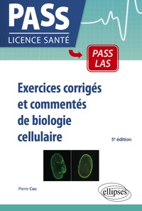 Pierre Cau - Exercices corrigés et commentés de biologie cellulaire.