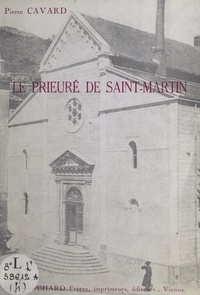 Pierre Cavard - Vienne monastique : le prieuré de Saint-Martin.