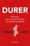 Pierre Caye - Durer - Eléments pour la transformation du système productif.