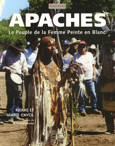 Pierre Cayol et Marie Cayol - Apaches - Le Peuple de la Femme Peinte en Blanc.