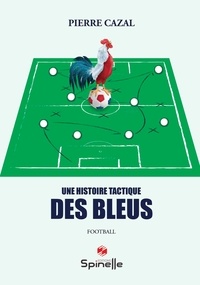 Ebook for Itouch téléchargement gratuit Une histoire tactique des Bleus (French Edition) par Pierre Cazal 9782378276553