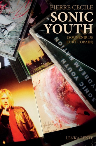 Pierre Cécile - Sonic Youth - Souvenir de Kurt Cobain.
