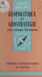 Pierre Célérier et Paul Angoulvent - Géopolitique et géostratégie.