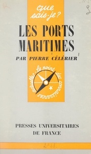 Pierre Célérier et Paul Angoulvent - Les ports maritimes.