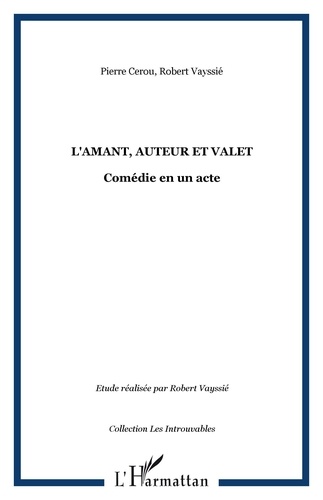 Pierre Cérou - L'Amant Auteur et Valet - Comédie en un acte.