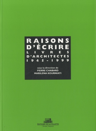 Pierre Chabard et Marilena Kourniati - Raisons d'écrire - Livres d'architectes (1945-1999).