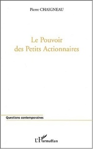 Pierre Chaigneau - Le pouvoir des petits actionnaires - Les dysfonctionnements financiers.