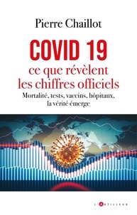 Pierre Chaillot - Covid 19, ce que révèlent les chiffres officiels.