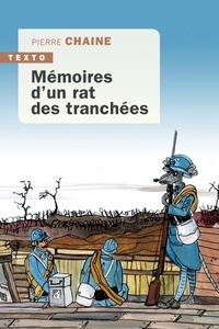 Pierre Chaine - Mémoires d'un rat des tranchées - Suivi des Commentaires de Ferdinand, ancien rat des tranchées.