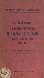Pierre Chaix - Le bienheureux Jules Honoré-Cyprien de Pazéry de Thorame (1763-1792).
