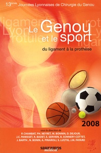 Le genou et le sport - Du ligament à la prothèse - 13e Journées lyonnaises de chirurgie du genou.pdf