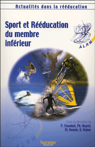 Pierre Chambat et P Neyret - Sport et rééducation du membre inférieur.